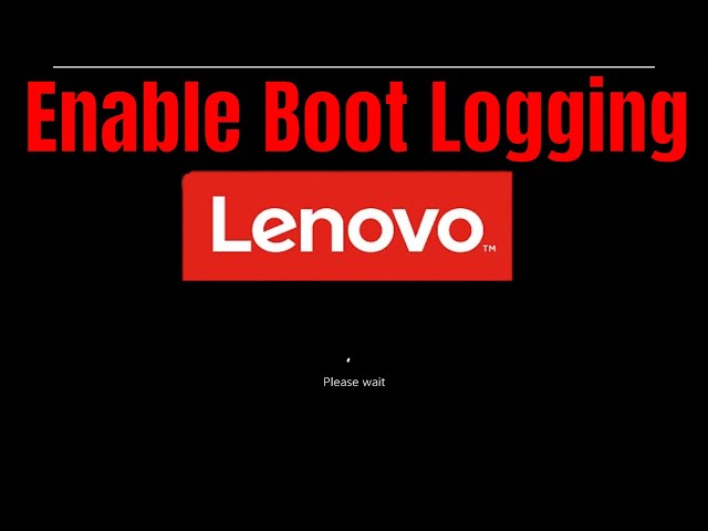 How To Enable Boot Logging on Lenovo Laptop [Guide]
