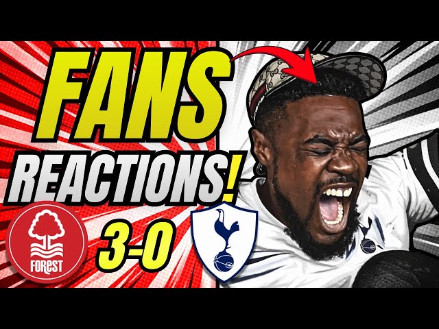 SPURS FANS DISGUSTED REACTIONS TO FOREST 3-0 SPURS! PREMIER LEAGUE FAN REACTIONS