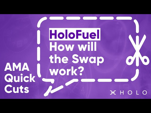 AMA 39 Quick Cuts – HoloFuel  - How will the swap work?