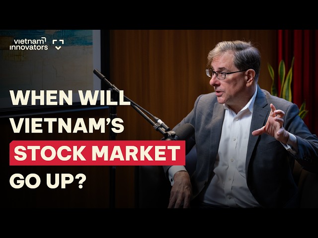 Emergency Podcast: When Will Vietnam’s Stock Market Go Up? | EP 404