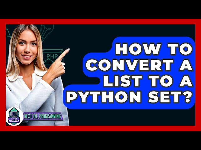 How To Convert A List To A Python Set? - Next LVL Programming