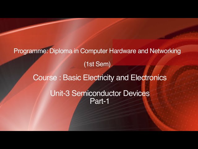 Diploma in CHN ,Course:Basic Electricity and Electronics,Unit-3, Semiconductor Devices,1stSem,Part-1