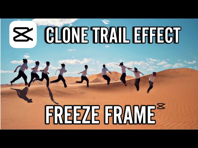 Effet Freeze Frame Clone Trail -Tutoriel CapCut