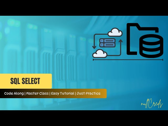 Learn SQL SELECT | SQL Tutorial for Beginners | nullCreds