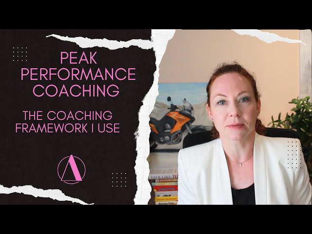 Peak Performance Coaching - Coaching Framework I use