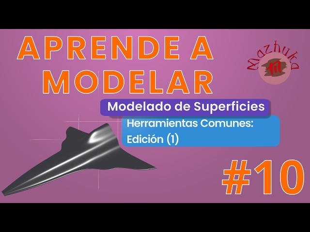 LEARN TO MODEL - 04 Surface Modeling: 10 - Common Tools: Editing (1)