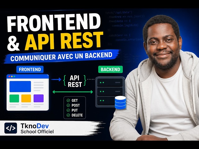 Frontend & API REST : Communiquer avec un Backend | TknoDev School Officiel