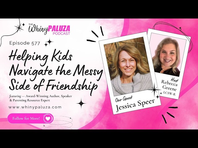Episode 577: Helping Kids Navigate the Messy Side of Friendship