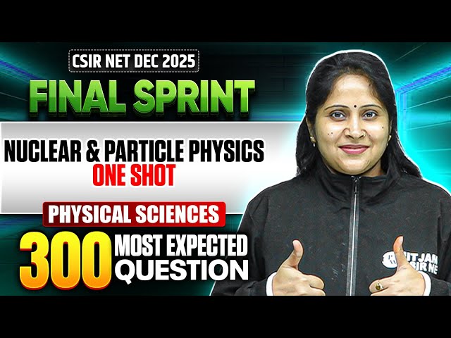Nuclear & Particle Physics | CSIR NET Physical Science | CSIR NET Final Sprint 2025 | PW