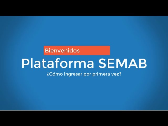 Plataforma SEMAB - Como ingresar por primera vez