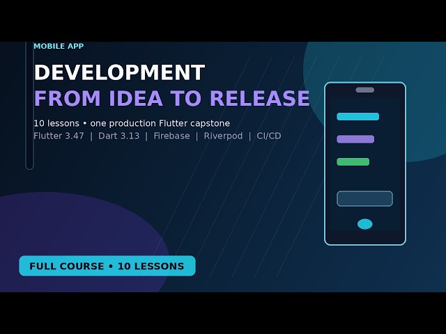 Mobile App Development: Complete Flutter Course — Build and Ship FieldNote (10 Lessons)