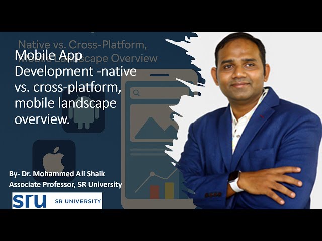 Mobile App Development -native vs. cross-platform, mobile landscape overview