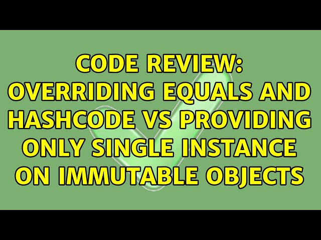 Code Review: Overriding equals and hashCode vs providing only Single Instance on immutable Objects