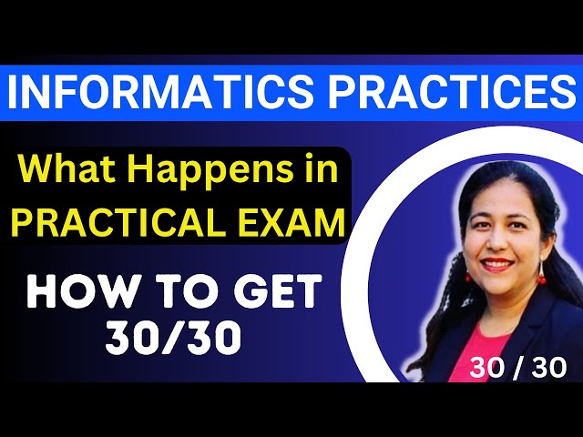 How to Score 30/30 in Practical Exam | Informatics Practices | Class 12 CBSE Board Exam | IP Project