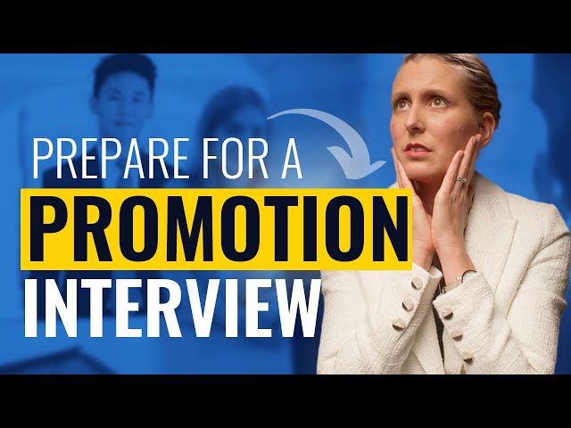 How to Prepare for a Promotion Interview: Tips for Internal Interviews So You Can Get Promoted!