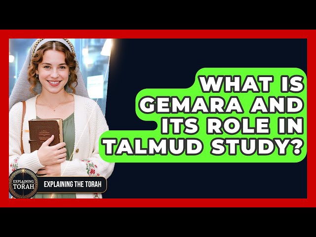 What Is Gemara And Its Role In Talmud Study? - Explaining The Torah