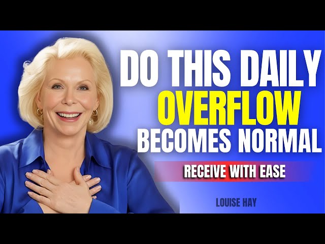 Louise Hay – A Daily Practice That Attracts Overflow Automatically