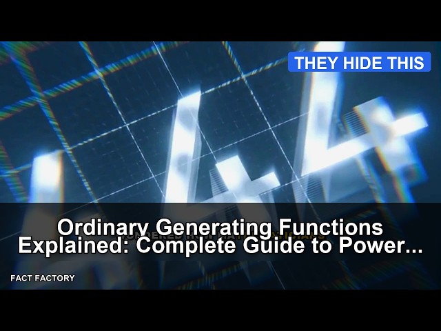Ordinary Generating Functions Explained: Complete Guide to Power Series
