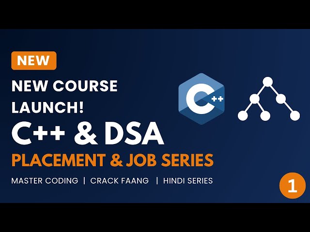 Master C++ & DSA for FAANG | Complete Placement Series (Beginner to Advanced) - #1