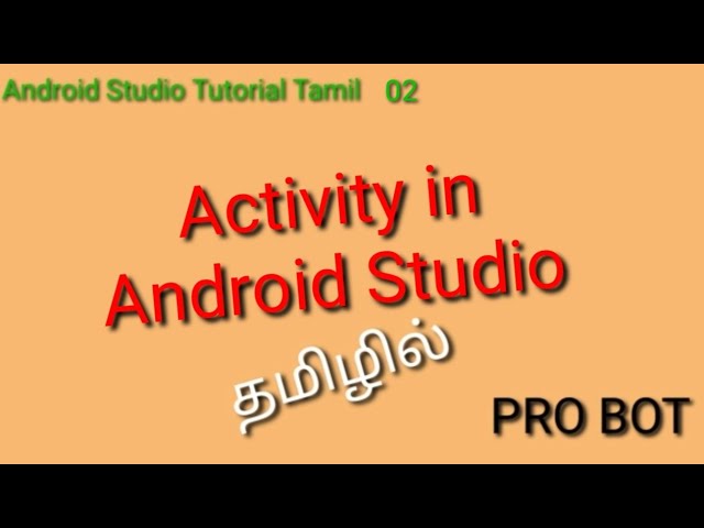 What is an Activity in Android in Tamil | Android Studio | Android tutorial | Pro Bot