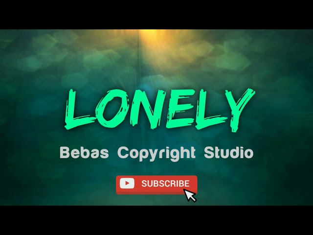 Lonely - Bebas Copyright Studio