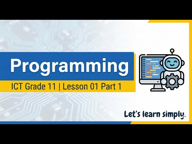 Grade 11 ICT - Lesson 01 - Programming (Part 1) | Introduction to Programming