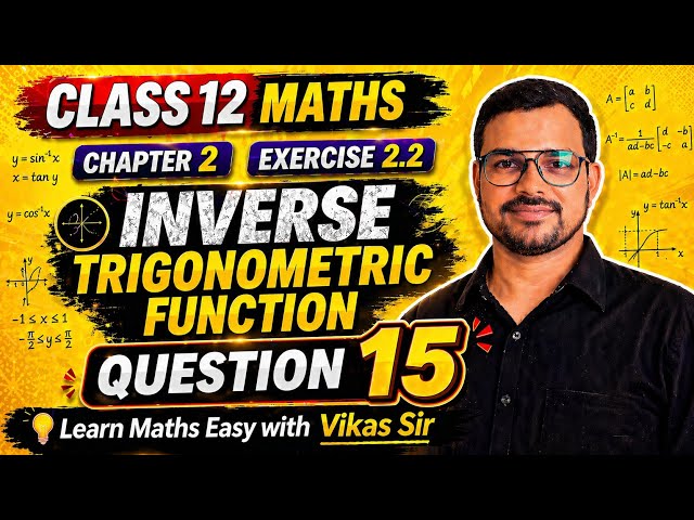 🔥Class 12 Maths Chapter 2 Inverse Trigonometric Functions Exercise 2.2 Q.15| Boards/JEE #viralmaths 