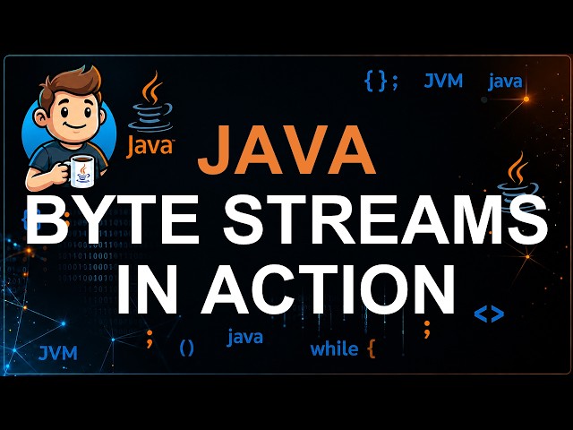 111 - Byte Streams in Java | InputStream & OutputStream Explained
