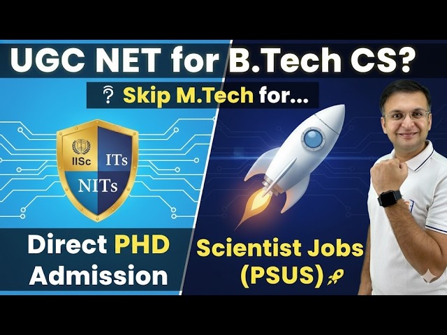 UGC NET for B.Tech CS? 🤔 Direct PhD Admission(IISc/IITs/NITs) or Scientist Jobs(PSUs)🚀