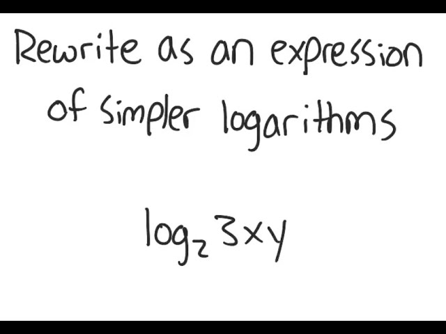 Logarithms: Express in terms of simpler logarithms: log_2 (3xy)