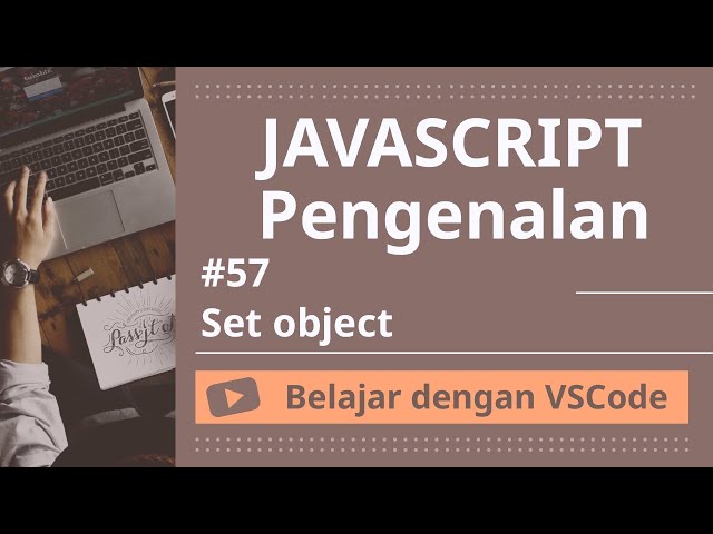 [Belajar dengan VSCode] Dasar-dasar JavaScript #48 Set object