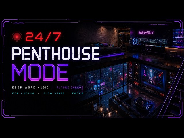 🔴 24/7 PENTHOUSE MODE | Deep Work Music | Future Garage for Coding - Flow State