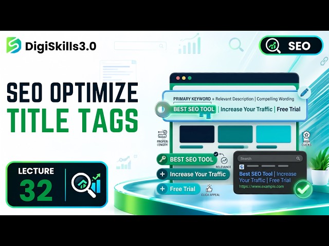 Crafting SEO-Optimized Title Tags: Rules, Formulas & Examples | SEO | Lec 32 | DigiSkills 3.0