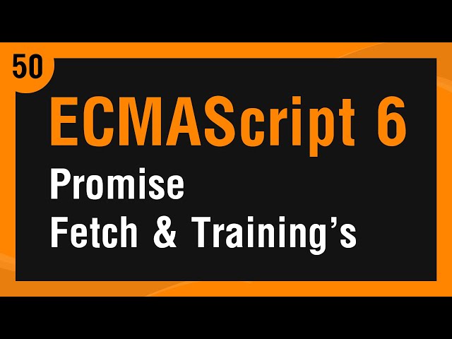 تعلم ECMAScript 6 درس 50# - تعلم ال Promises وكيفية إستخدام ال Fetch مع تمرينات وتجارب