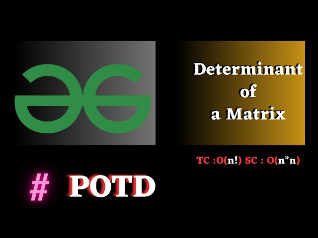 #167 GFG POTD Determinant of a Matrix Solution Java cpp | Puneet Kumar IIITD