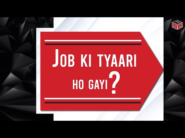 Job ki tyaari ho gayi?
