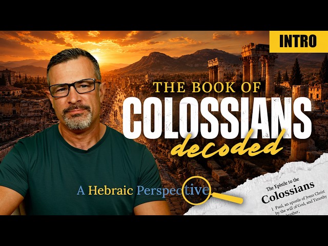 Decoding Colossians: A Hebraic Perspective – Introduction – Jim Staley