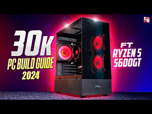 30K PC Build Guide 2024 | Ft. Ryzen 5 5600GT, Maxsun B450 Challenger