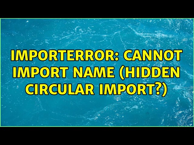 ImportError: cannot import name (hidden circular import?)