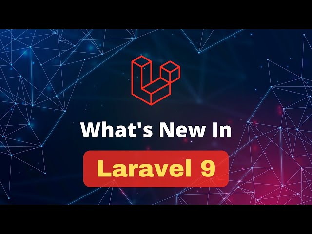 Laravel 9 Is Released - What's New In Laravel 9