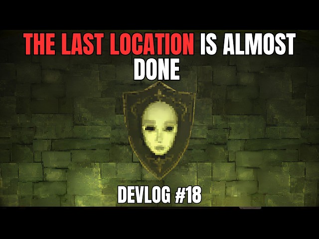 THE FINAL LOCATION IS ALMOST DONE [Devlog #18]