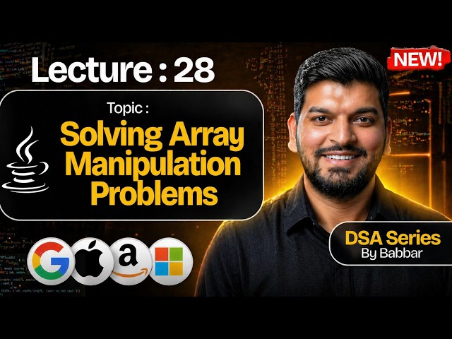 Lecture 28: Array Manipulation Problems || DSA Series by Babbar