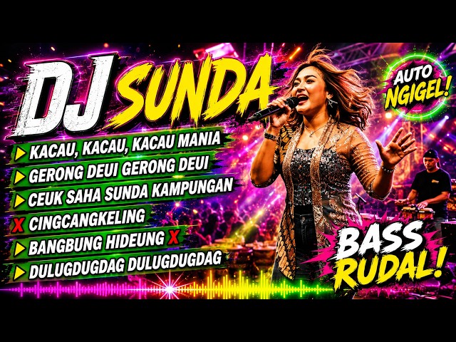 🔴 DJ SUNDA REMIX FULL BASS 🎵 KACAU KACAU MANIA | GERONG DEUI | CINGCANGKELING X CEUK SAHA | #160