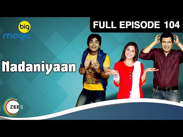 Nadaniyaan Ep 104 30th January Full Episode