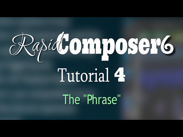 Rapid Composer 6 Tutorial 4 - The Power of the 'Phrase"