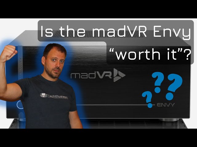 Is the madVR Envy “Worth It” for Your Home Theater?