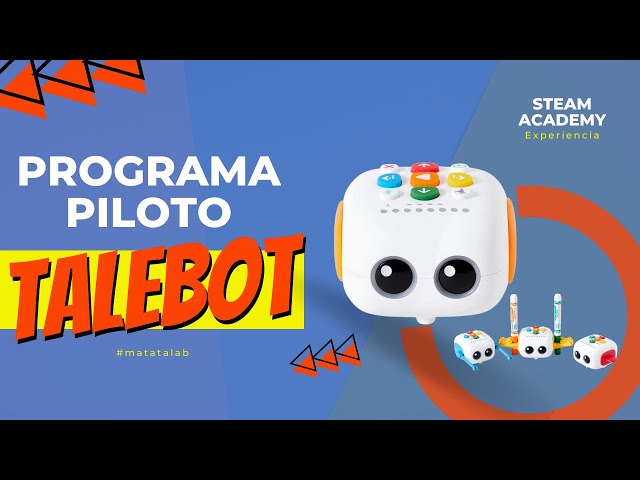 Programa piloto TaleBot (Matatalab) - Experiencia STEAM Academy