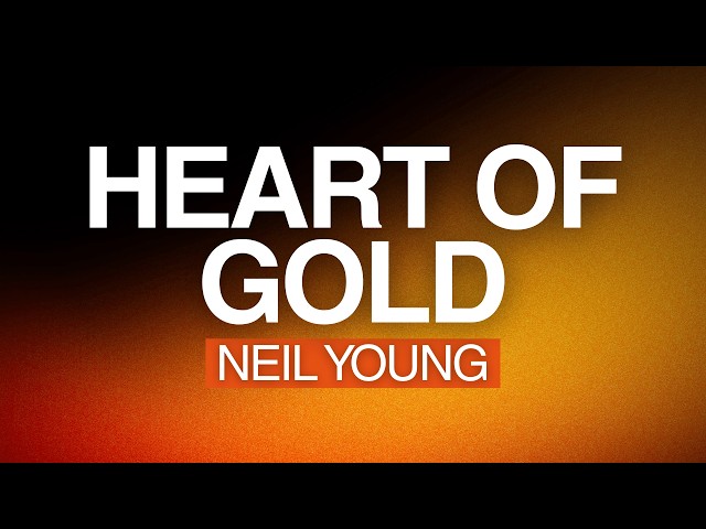 Neil Young - Heart of Gold (Lyric video)