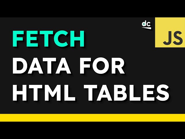 How to Load Data Into HTML Tables With The Fetch API in JavaScript