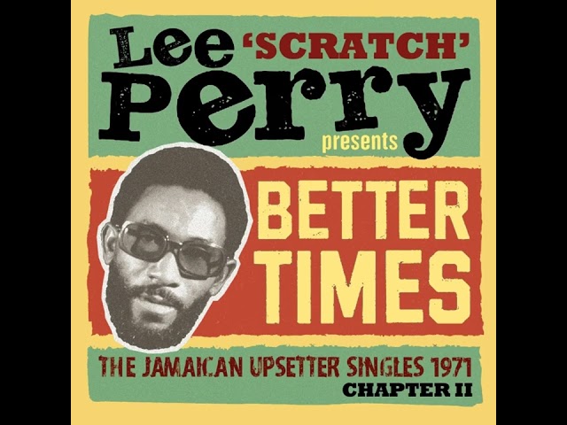 Lee 'Scratch' Perry Presents Better Times - The Jamaican Upsetter Singles 1971 Chapter 2 (CD 1-2025)